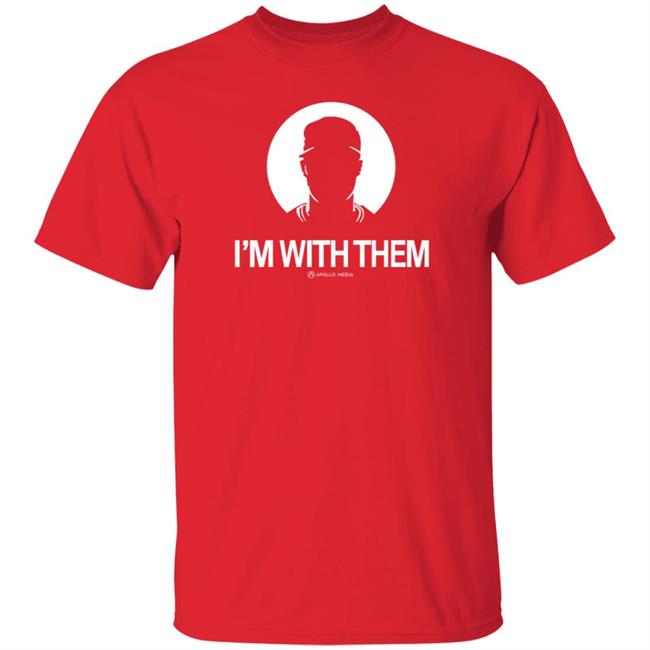 I'm With Them Apollo Media Shirt Apollohou Store I'm With Them Shirt I'm With Them Apollo Media Shirt Apollohou Store I'm With Them Shirt