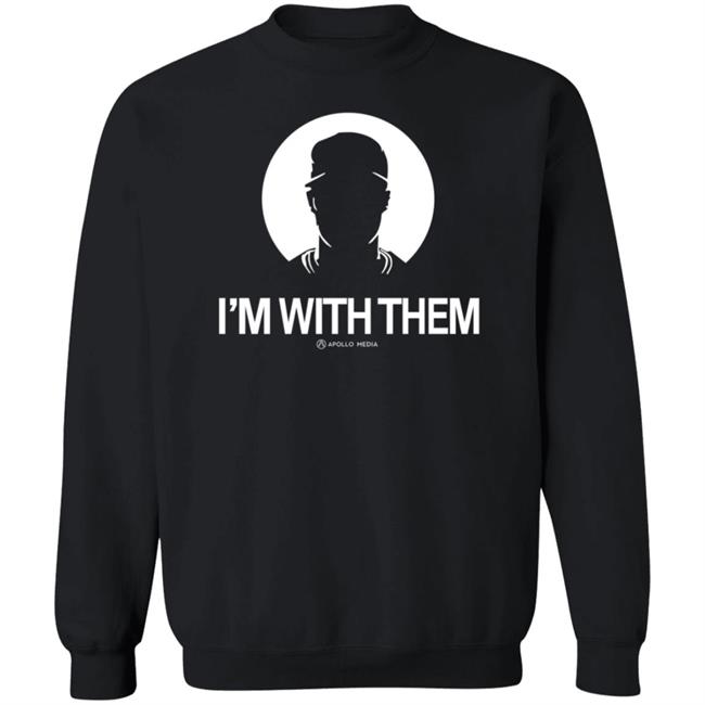I'm With Them Apollo Media Shirt Apollohou Store I'm With Them Shirt I'm With Them Apollo Media Shirt Apollohou Store I'm With Them Shirt