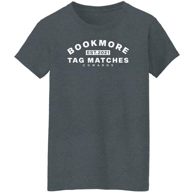 Tme Book More Tag Matches Cowards Shirt What A Maneuver Store Tme Book More Tag Matches Cowards Shirt What A Maneuver Store