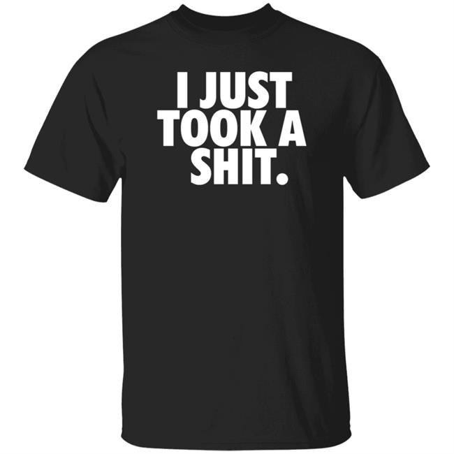 I Just Took A Shit Shirt Sammy Thegoldengoddes