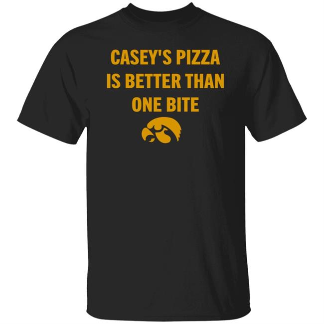 Dave Portnoy Casey's Pizza Is Better Than One Bite Shirt Caseysgenstore