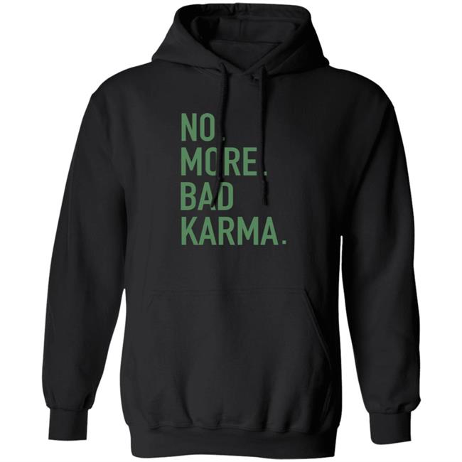 No More Bad Karma Hoodie Sweatshirt