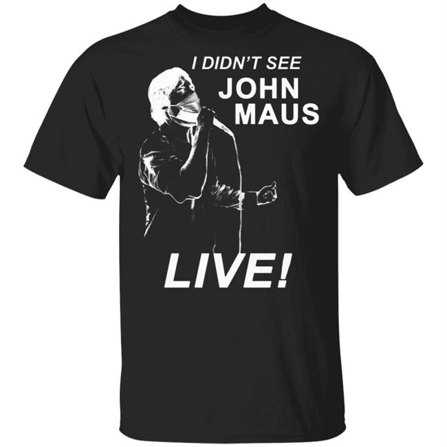 John Maus I Didn't See John Maus Live T Shirt Hoodie Sweatshirt