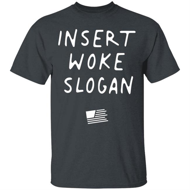 Insert Woke Slogan T Shirt Hoodie Sweatshirt Insert Woke Slogan T Shirt Hoodie Sweatshirt