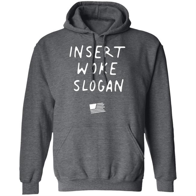 Insert Woke Slogan T Shirt Hoodie Sweatshirt Insert Woke Slogan T Shirt Hoodie Sweatshirt