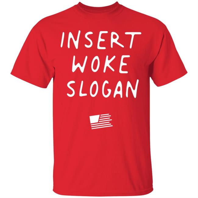Insert Woke Slogan T Shirt Hoodie Sweatshirt Insert Woke Slogan T Shirt Hoodie Sweatshirt