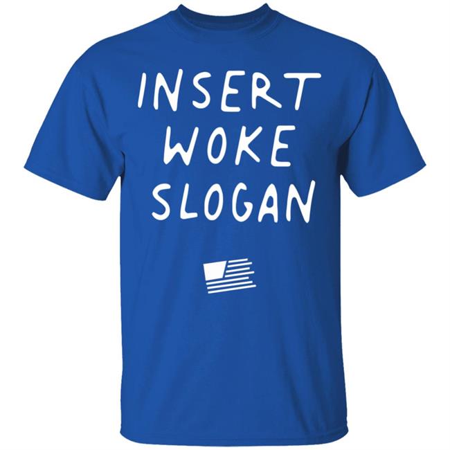 Insert Woke Slogan T Shirt Hoodie Sweatshirt Insert Woke Slogan T Shirt Hoodie Sweatshirt