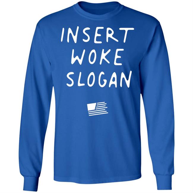 Insert Woke Slogan T Shirt Hoodie Sweatshirt Insert Woke Slogan T Shirt Hoodie Sweatshirt