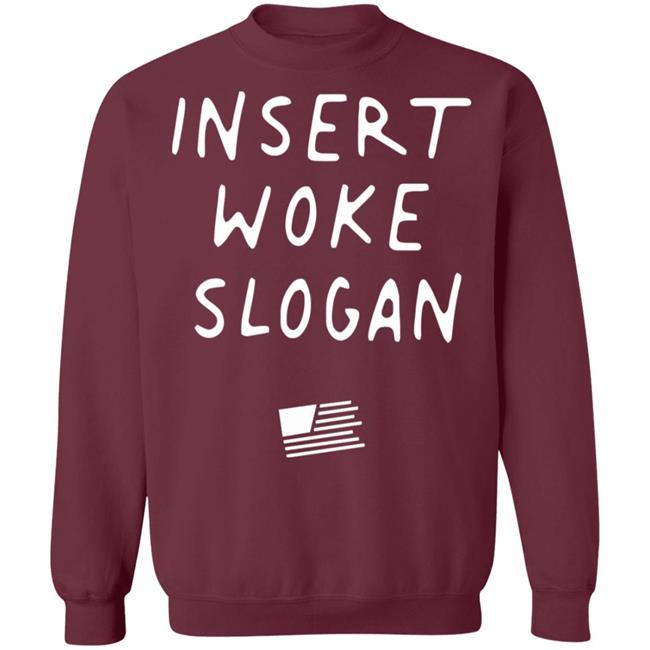 Insert Woke Slogan T Shirt Hoodie Sweatshirt Insert Woke Slogan T Shirt Hoodie Sweatshirt