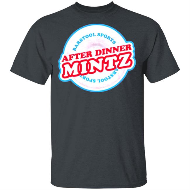 AFTER DINNER MINTZ TEE T Shirt Hoodie Sweatshirt AFTER DINNER MINTZ TEE T Shirt Hoodie Sweatshirt