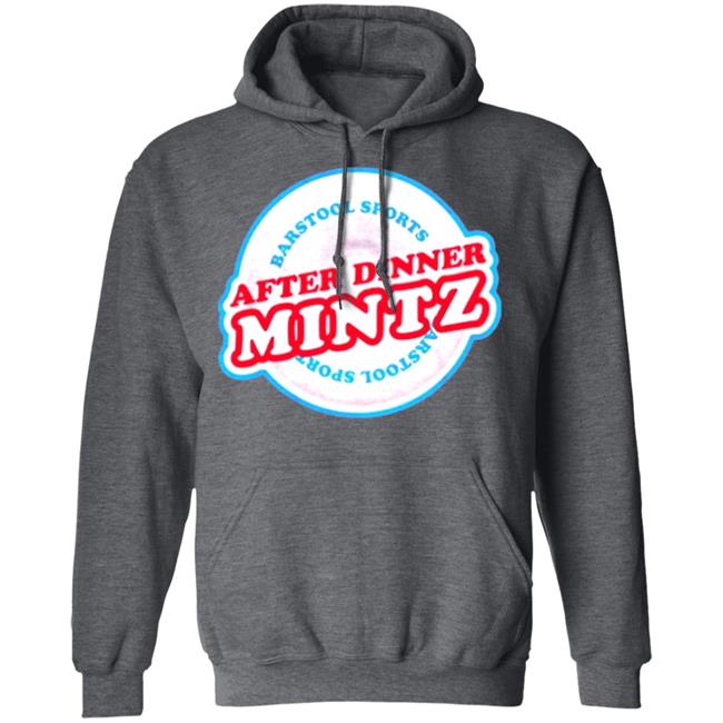 AFTER DINNER MINTZ TEE T Shirt Hoodie Sweatshirt AFTER DINNER MINTZ TEE T Shirt Hoodie Sweatshirt
