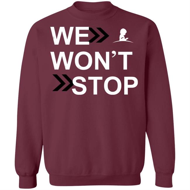 We Wonn't Stop T Shirt Hoodie Sweatshirt We Wonn't Stop T Shirt Hoodie Sweatshirt