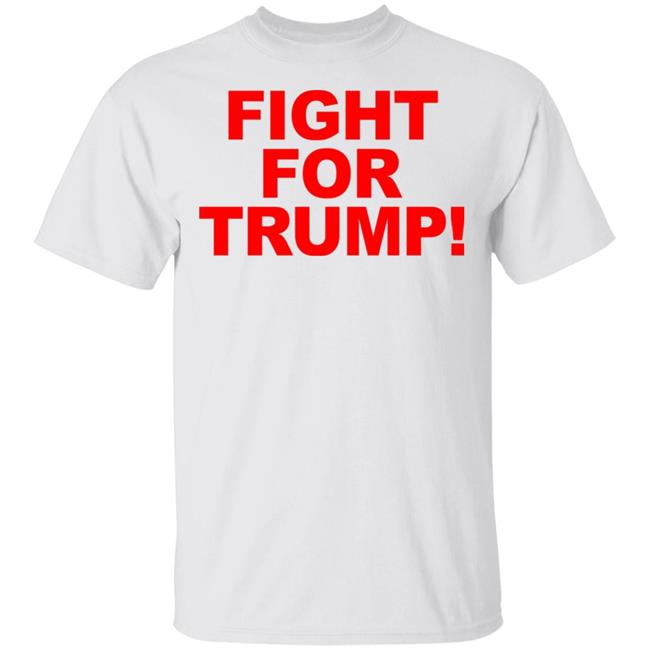 FIGHT FOR TRUMP T Shirt Hoodie Sweatshirt