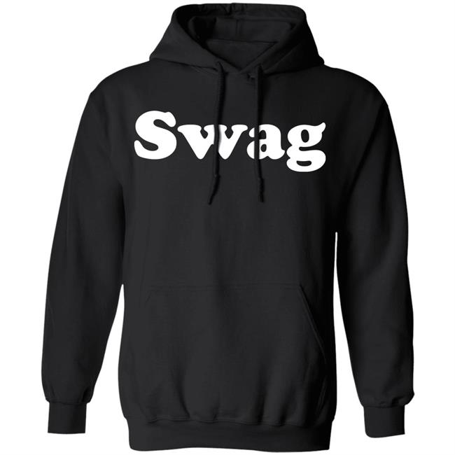 Swag T Shirt Hoodie Sweatshirt Swag T Shirt Hoodie Sweatshirt