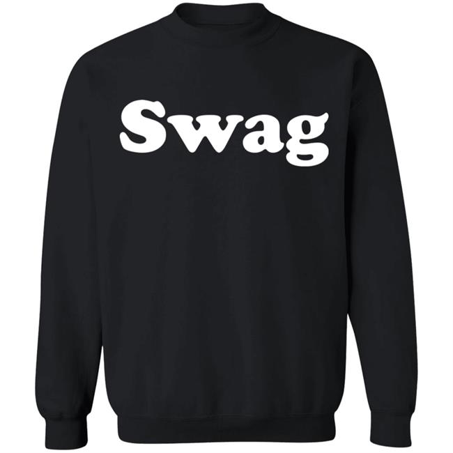 Swag T Shirt Hoodie Sweatshirt Swag T Shirt Hoodie Sweatshirt
