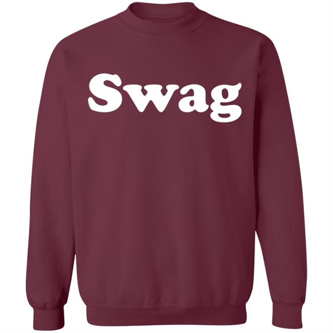 Swag T Shirt Hoodie Sweatshirt Swag T Shirt Hoodie Sweatshirt