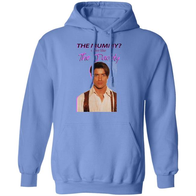 Brendan Fraser The Mummy More Like T Shirt Hoodie Sweatshirt Brendan Fraser The Mummy More Like T Shirt Hoodie Sweatshirt