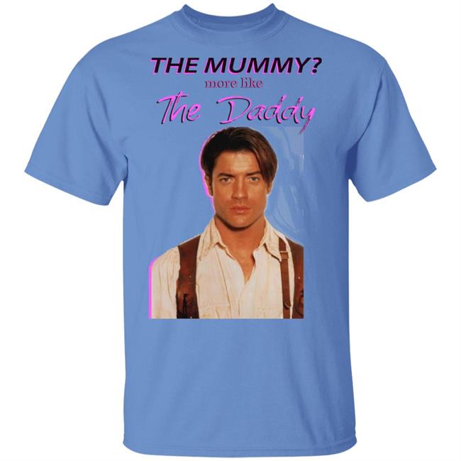 Brendan Fraser The Mummy More Like T Shirt Hoodie Sweatshirt Brendan Fraser The Mummy More Like T Shirt Hoodie Sweatshirt