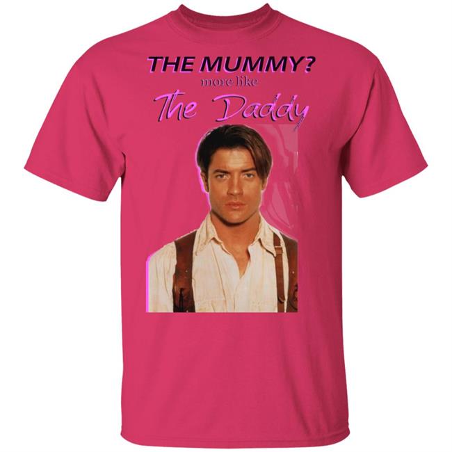 Brendan Fraser The Mummy More Like T Shirt Hoodie Sweatshirt Brendan Fraser The Mummy More Like T Shirt Hoodie Sweatshirt
