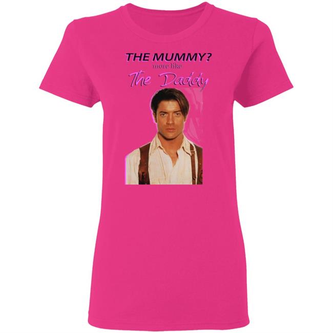 Brendan Fraser The Mummy More Like T Shirt Hoodie Sweatshirt Brendan Fraser The Mummy More Like T Shirt Hoodie Sweatshirt