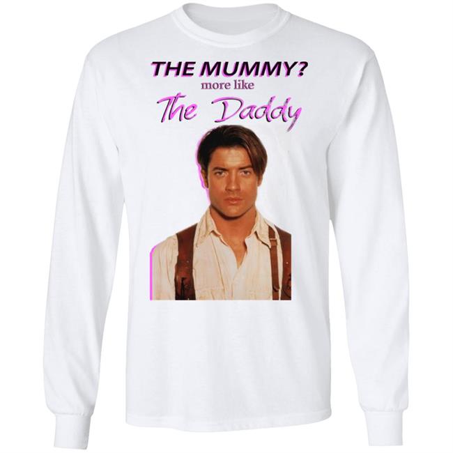 Brendan Fraser The Mummy More Like T Shirt Hoodie Sweatshirt Brendan Fraser The Mummy More Like T Shirt Hoodie Sweatshirt