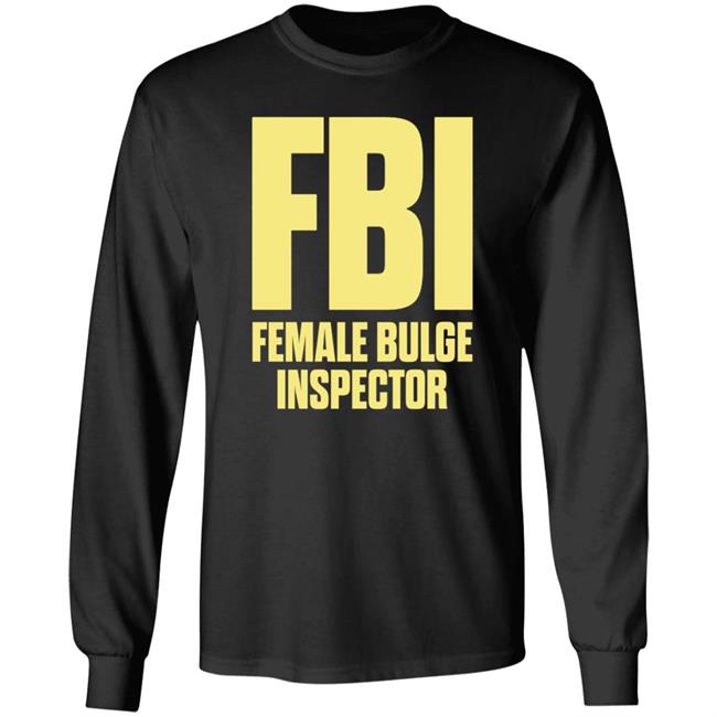 Fbi Female Bulge Inspector Shirt Hoodie Sweatshirt