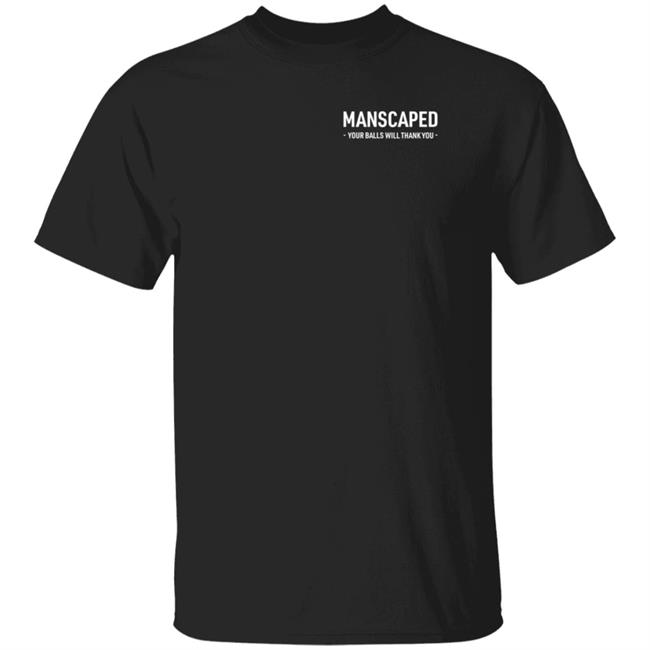 Manscaped Your Balls Will Thank You Shirt Hoodie Sweatshirt