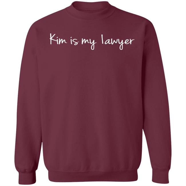 Kim Is My Lawyer Store Shirt Hoodie Sweatshirt Kim Is My Lawyer Store Shirt Hoodie Sweatshirt