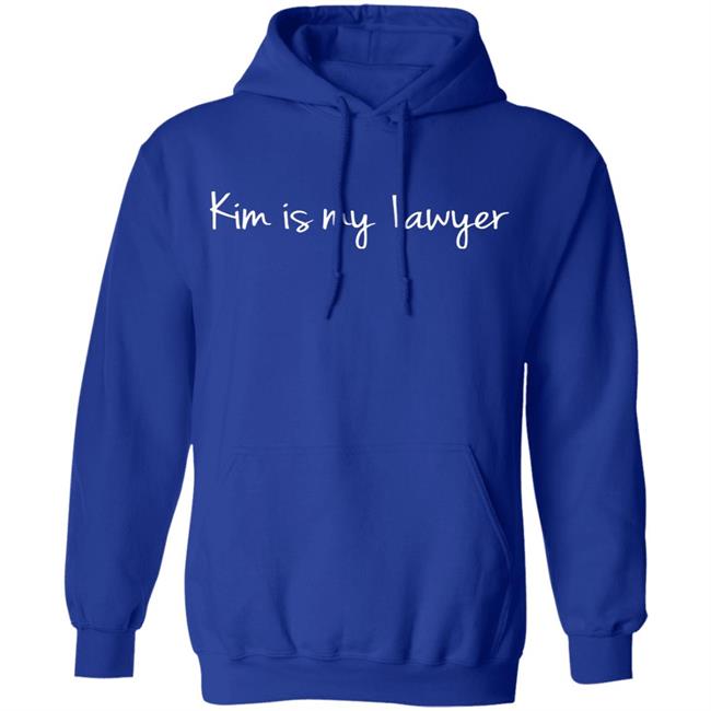 Kim Is My Lawyer Store Shirt Hoodie Sweatshirt Kim Is My Lawyer Store Shirt Hoodie Sweatshirt