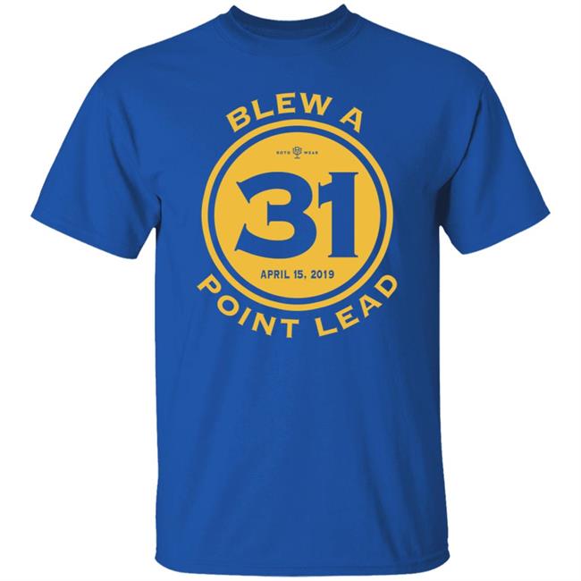 Rob Perez Blew A 31 Point Lead Shirt Hatoro Store