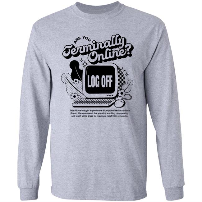 Are You Terminally Online Log Off Shirt Kaikwongsquaresite Store