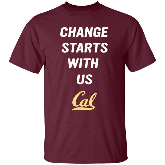 Change Starts With Us Shirt Cal Basketball Change Starts With Us Shirt Change Starts With Us Shirt Cal Basketball Change Starts With Us Shirt