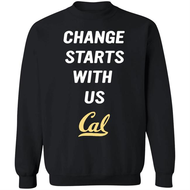 Change Starts With Us Shirt Cal Basketball Change Starts With Us Shirt Change Starts With Us Shirt Cal Basketball Change Starts With Us Shirt