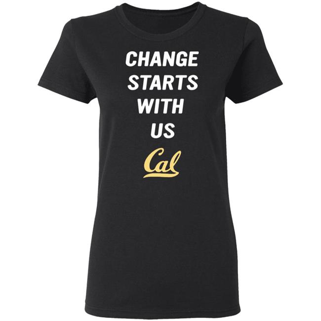 Change Starts With Us Shirt Cal Basketball Change Starts With Us Shirt Change Starts With Us Shirt Cal Basketball Change Starts With Us Shirt