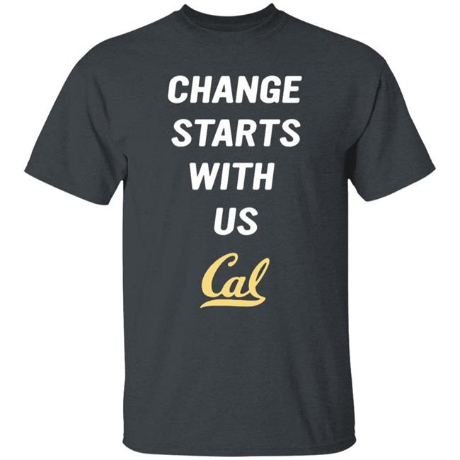 Change Starts With Us Shirt Cal Basketball Change Starts With Us Shirt Change Starts With Us Shirt Cal Basketball Change Starts With Us Shirt