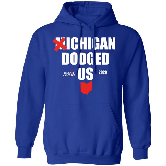 Michigan Dodged Us Shirt Michigan Dodged The Game Cancelled Us 2020 Shirt Michigan Dodged Us Shirt Michigan Dodged The Game Cancelled Us 2020 Shirt