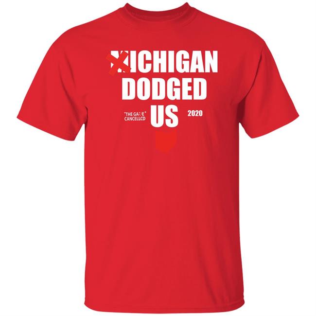 Michigan Dodged Us Shirt Michigan Dodged The Game Cancelled Us 2020 Shirt Michigan Dodged Us Shirt Michigan Dodged The Game Cancelled Us 2020 Shirt