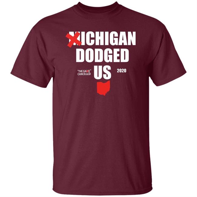 Michigan Dodged Us Shirt Michigan Dodged The Game Cancelled Us 2020 Shirt Michigan Dodged Us Shirt Michigan Dodged The Game Cancelled Us 2020 Shirt