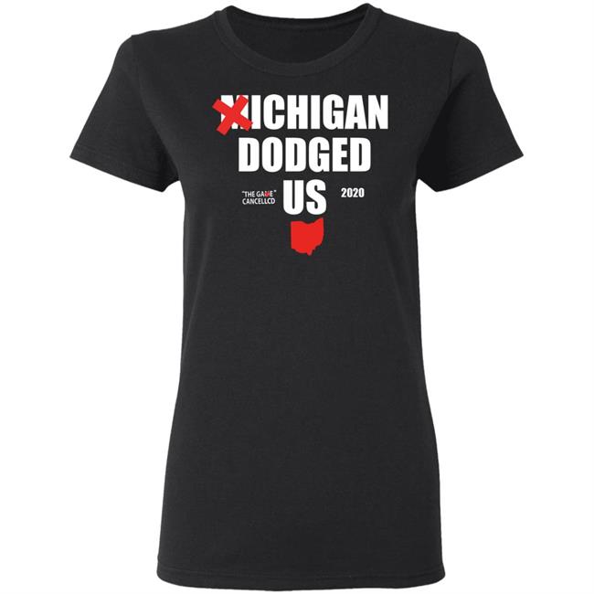Michigan Dodged Us Shirt Michigan Dodged The Game Cancelled Us 2020 Shirt Michigan Dodged Us Shirt Michigan Dodged The Game Cancelled Us 2020 Shirt
