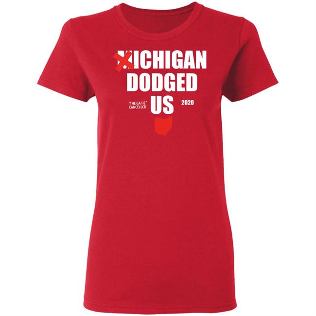 Michigan Dodged Us Shirt Michigan Dodged The Game Cancelled Us 2020 Shirt Michigan Dodged Us Shirt Michigan Dodged The Game Cancelled Us 2020 Shirt