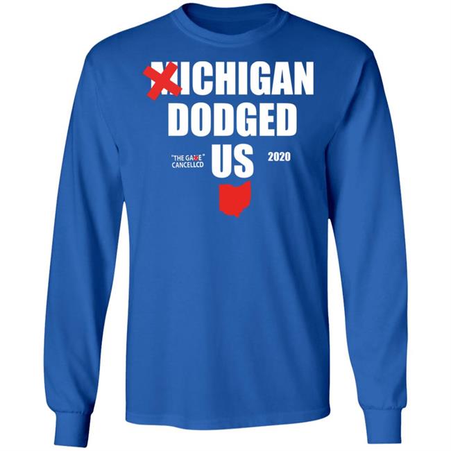 Michigan Dodged Us Shirt Michigan Dodged The Game Cancelled Us 2020 Shirt Michigan Dodged Us Shirt Michigan Dodged The Game Cancelled Us 2020 Shirt