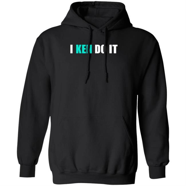 I Ken Do It Hoodie