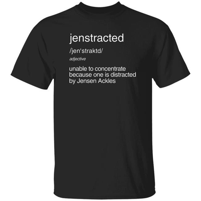 Jenstracted Definition Shirt Jensen Ackies Jenstracted Definition Shirt Hoodie Sweatshirt