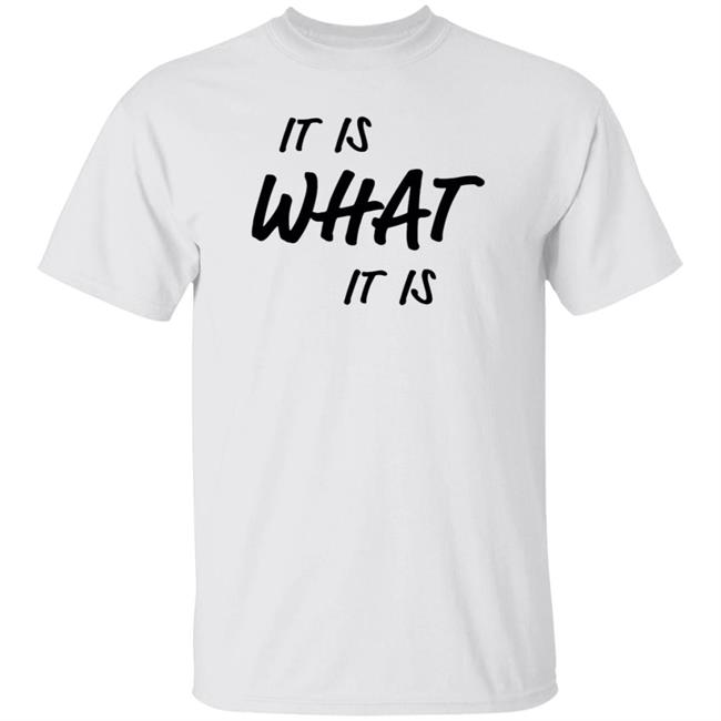 It Is What It Is Shirt Jamie Namulema