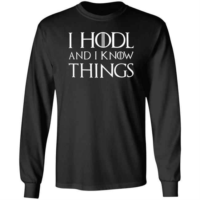 I Hodl And I Know Things Shirt Hodltee Store