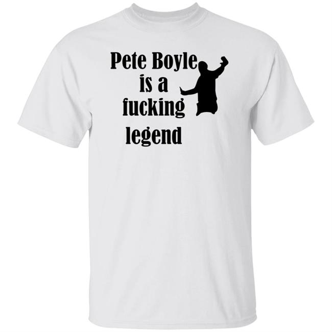 Pete Boyle Is A Fucking Legend Shirt Boylepete1970 Big Old Pete