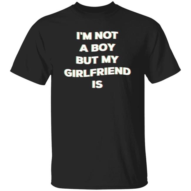 I'm Not A Boy But My Girlfriend Is Shirt Turtle Island Scum