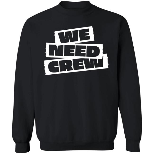 WE NEED CREW TEE BLACK Hoodie Sweatshirt WE NEED CREW TEE BLACK Hoodie Sweatshirt