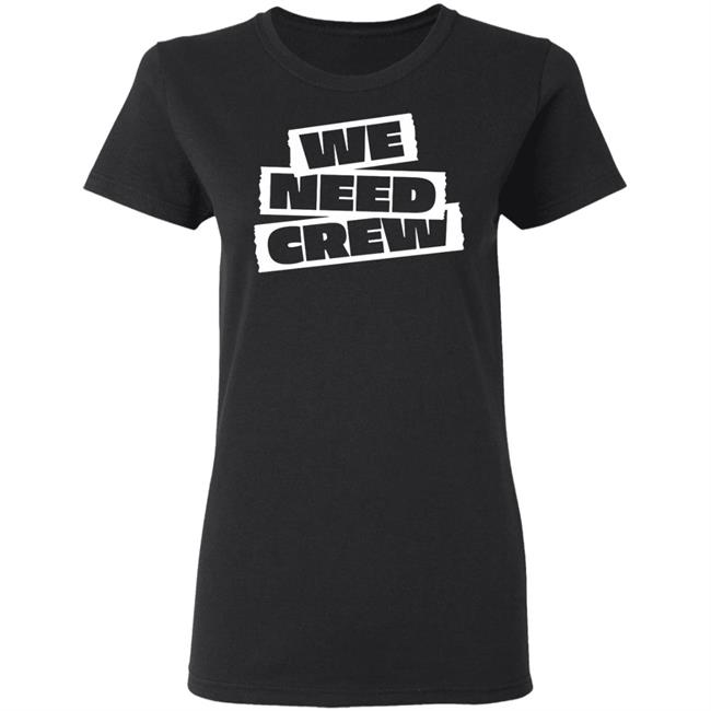 WE NEED CREW TEE BLACK Hoodie Sweatshirt WE NEED CREW TEE BLACK Hoodie Sweatshirt