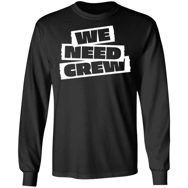WE NEED CREW TEE BLACK Hoodie Sweatshirt WE NEED CREW TEE BLACK Hoodie Sweatshirt